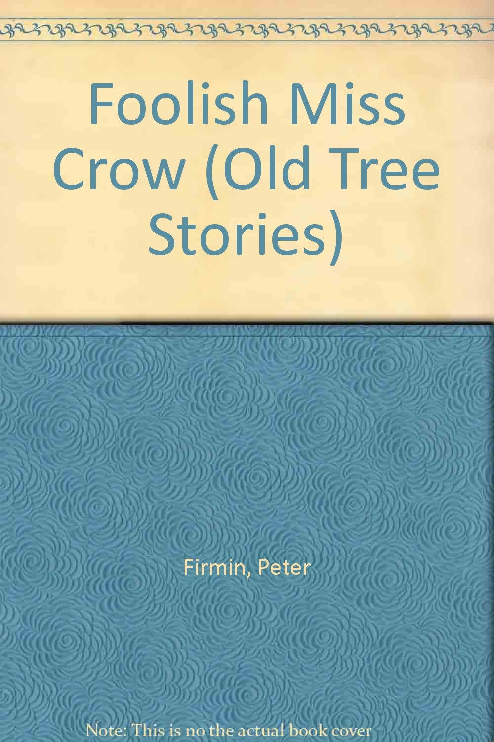 Foolish Miss Crow (Old Tree Stories)