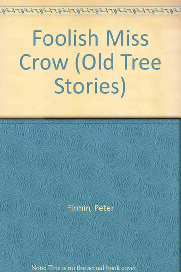Foolish Miss Crow (Old Tree Stories)