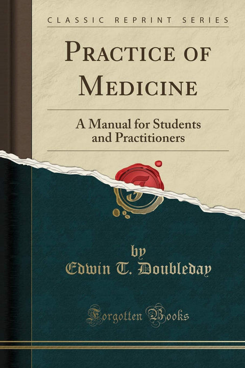 Practice of Medicine: A Manual for Students and Practitioners (Classic Reprint)