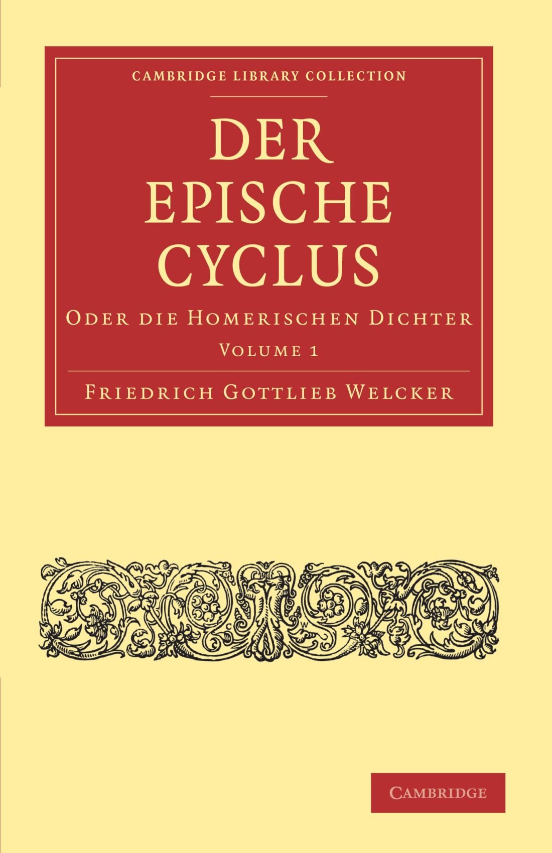 Der Epische Cyclus: Oder die Homerischen Dichter (Cambridge Library Collection - Classics) (Volume 1) (German Edition)