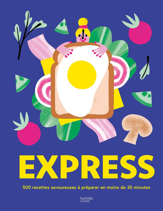 Express: 500 recettes savoureuses à préparer en moins de 30 minutes