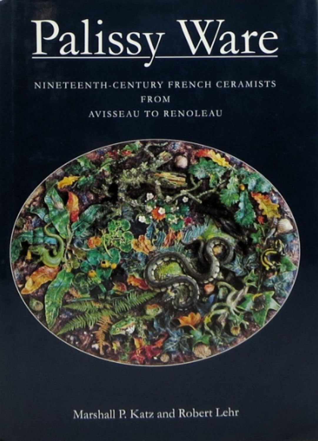Palissy Ware: Nineteenth-century French Ceramists from Avisseau to Renoleau