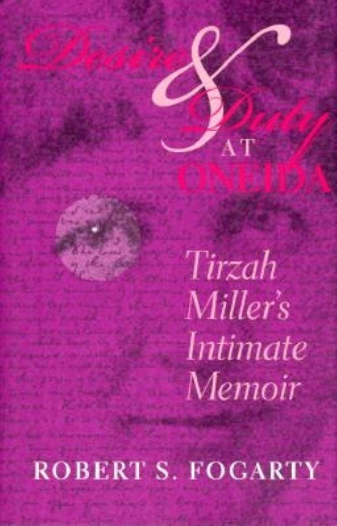 Desire & Duty at Oneida: Tirzah Miller's Intimate Memoir