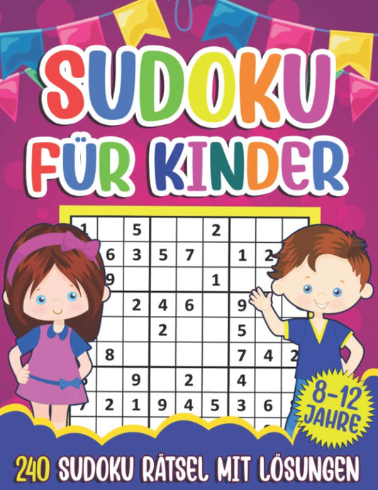 Sudoku für Kinder 8-12: 240 Sudoku Rätsel für Kinder | Rätselbuch 9x9 mit Lösungen | Geschenkidee