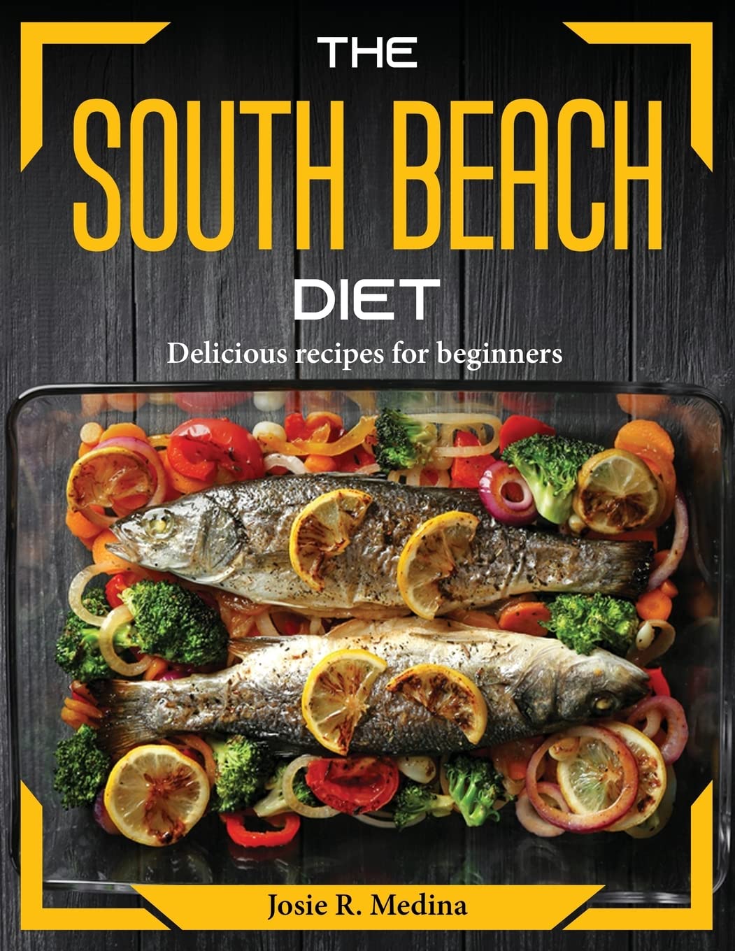 The South Beach Diet: Delicious recipes for beginners