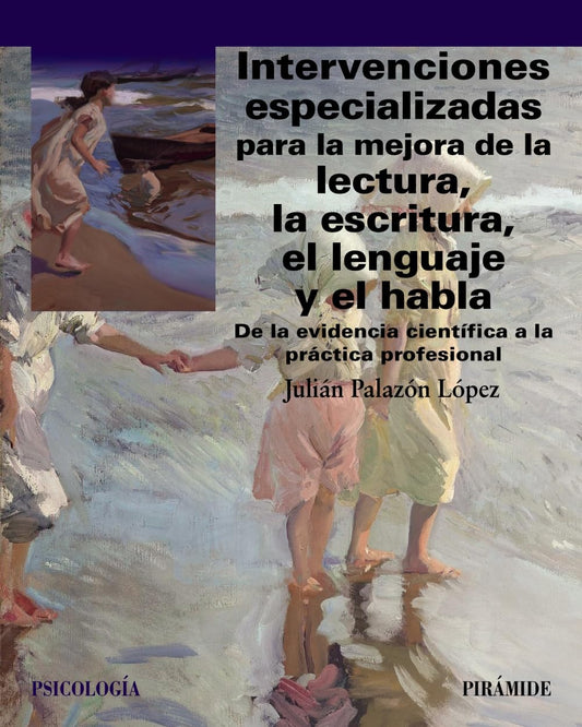 Intervenciones especializadas para la mejora de la lectura, la escritura, el lenguaje y el habla: De la evidencia científica a la práctica profesional