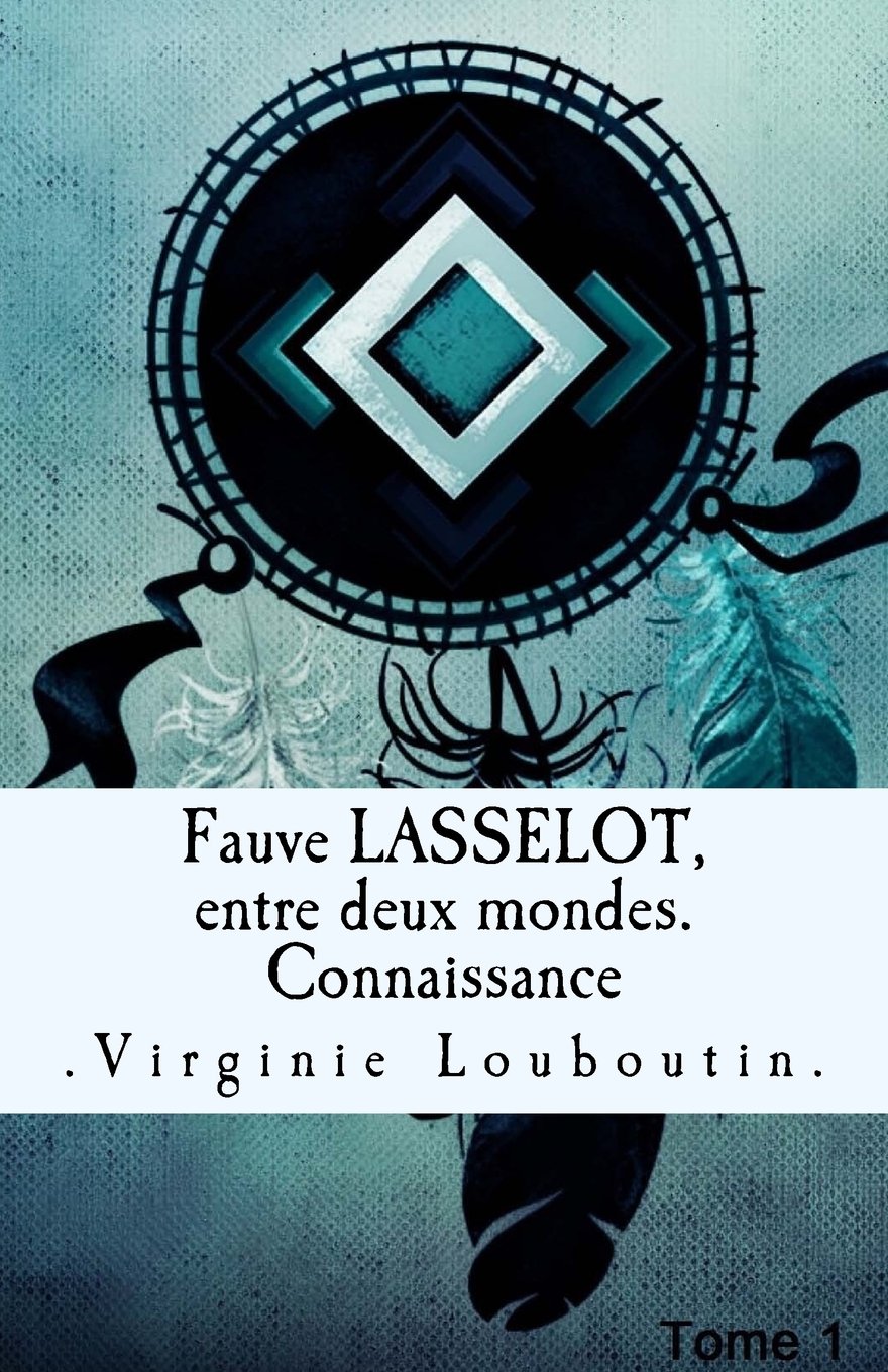 Fauve LASSELOT, entre deux mondes.: Connaissance (French Edition)