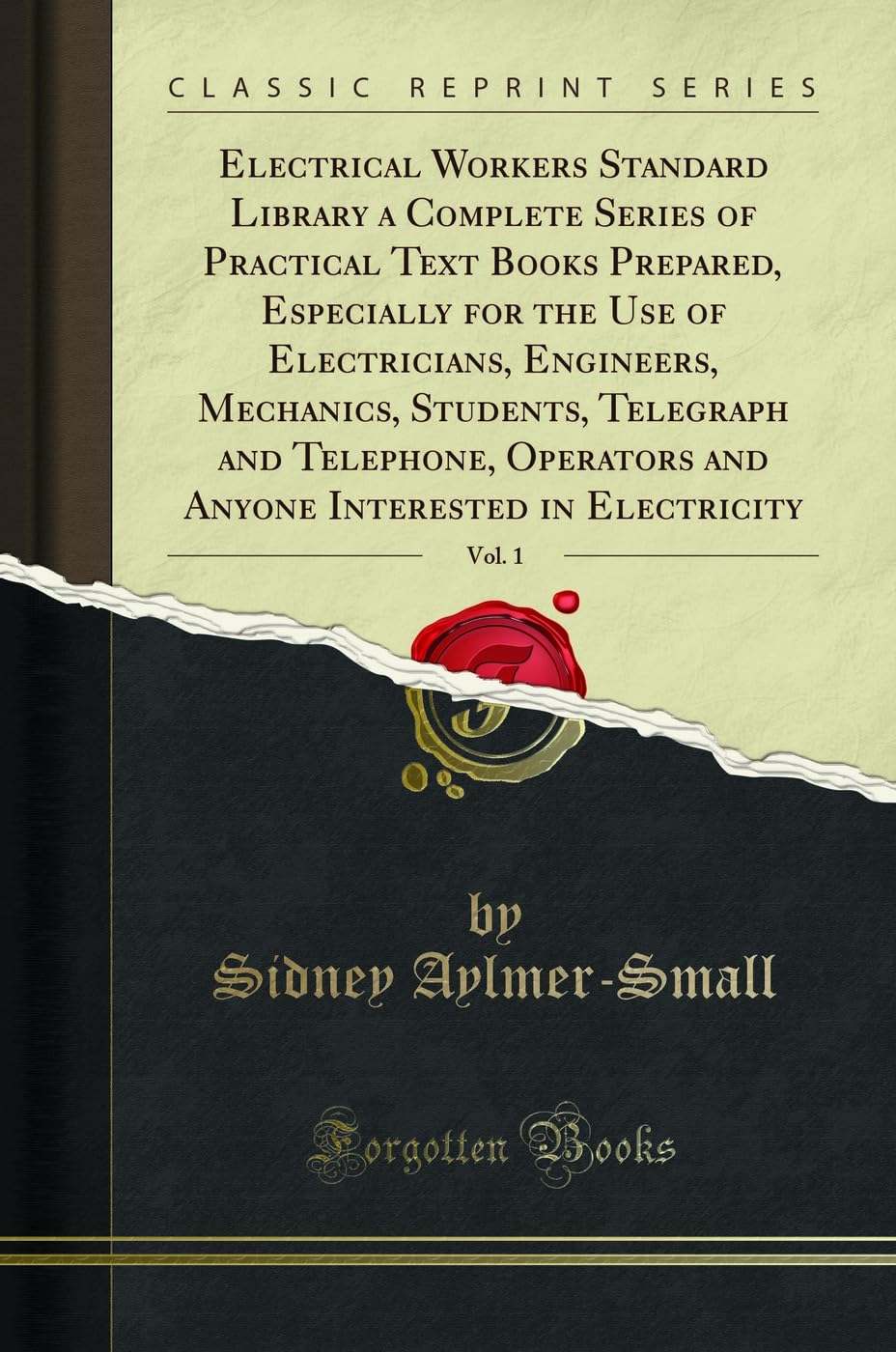 Electrical Workers Standard Library a Complete Series of Practical Text Books Prepared, Especially for the Use of Electr