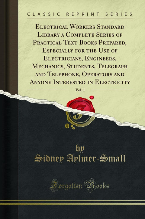 Electrical Workers Standard Library a Complete Series of Practical Text Books Prepared, Especially for the Use of Electr