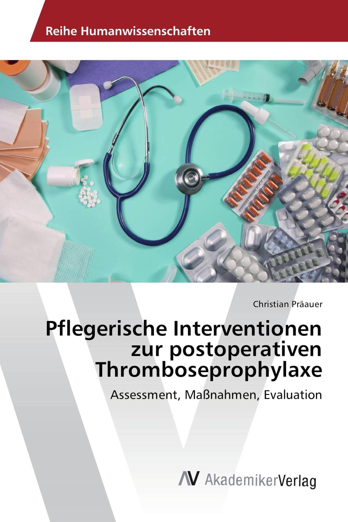Pflegerische Interventionen zur postoperativen Thromboseprophylaxe (German Edition)