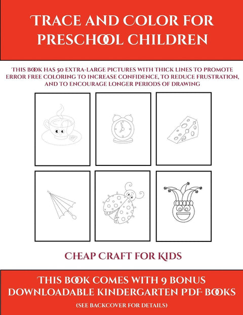 Cheap Craft for Kids (Trace and Color for preschool children): This book has 50 extra-large pictures with thick lines to