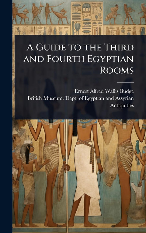 A Guide to the Third and Fourth Egyptian Rooms