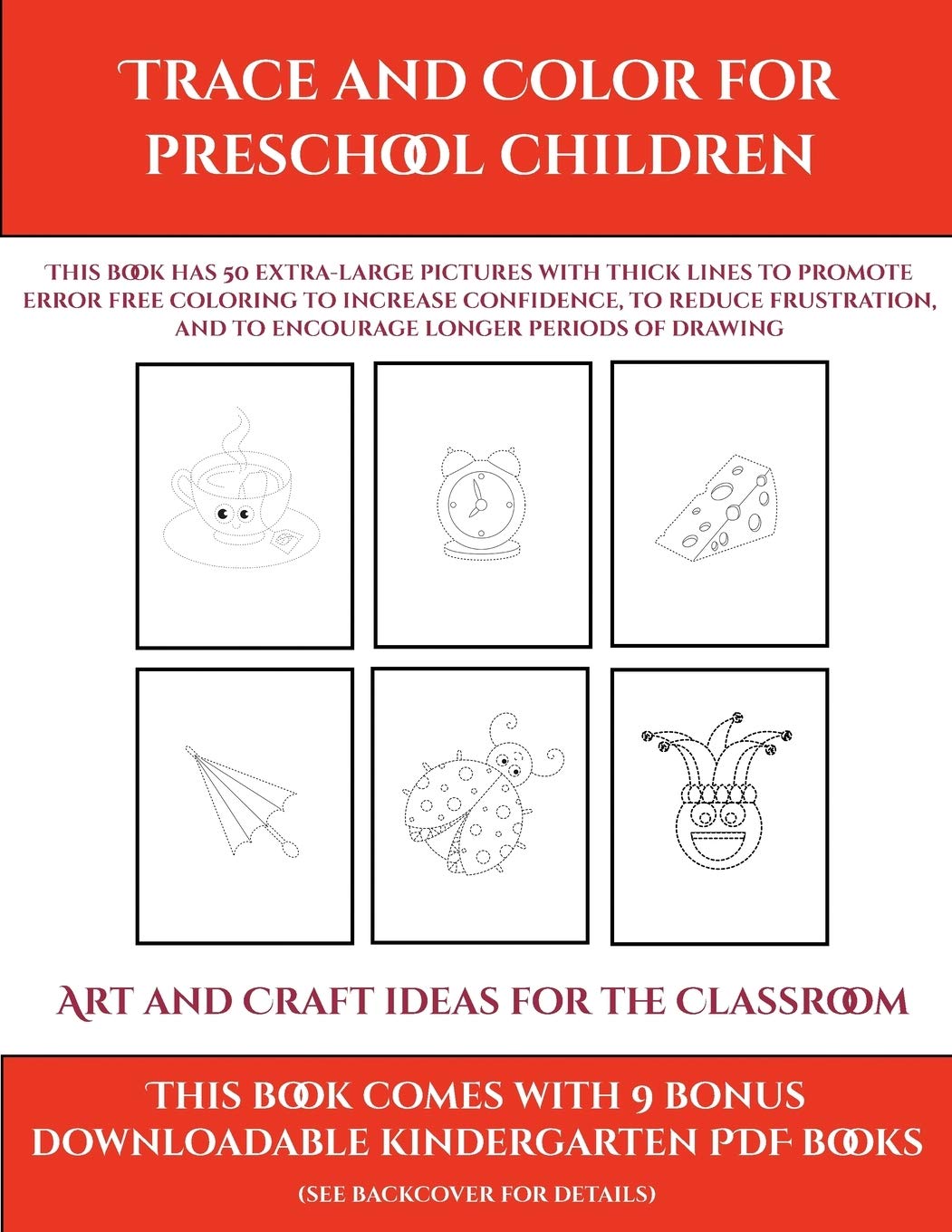 Art and Craft ideas for the Classroom (Trace and Color for preschool children): This book has 50 extra-large pictures wi