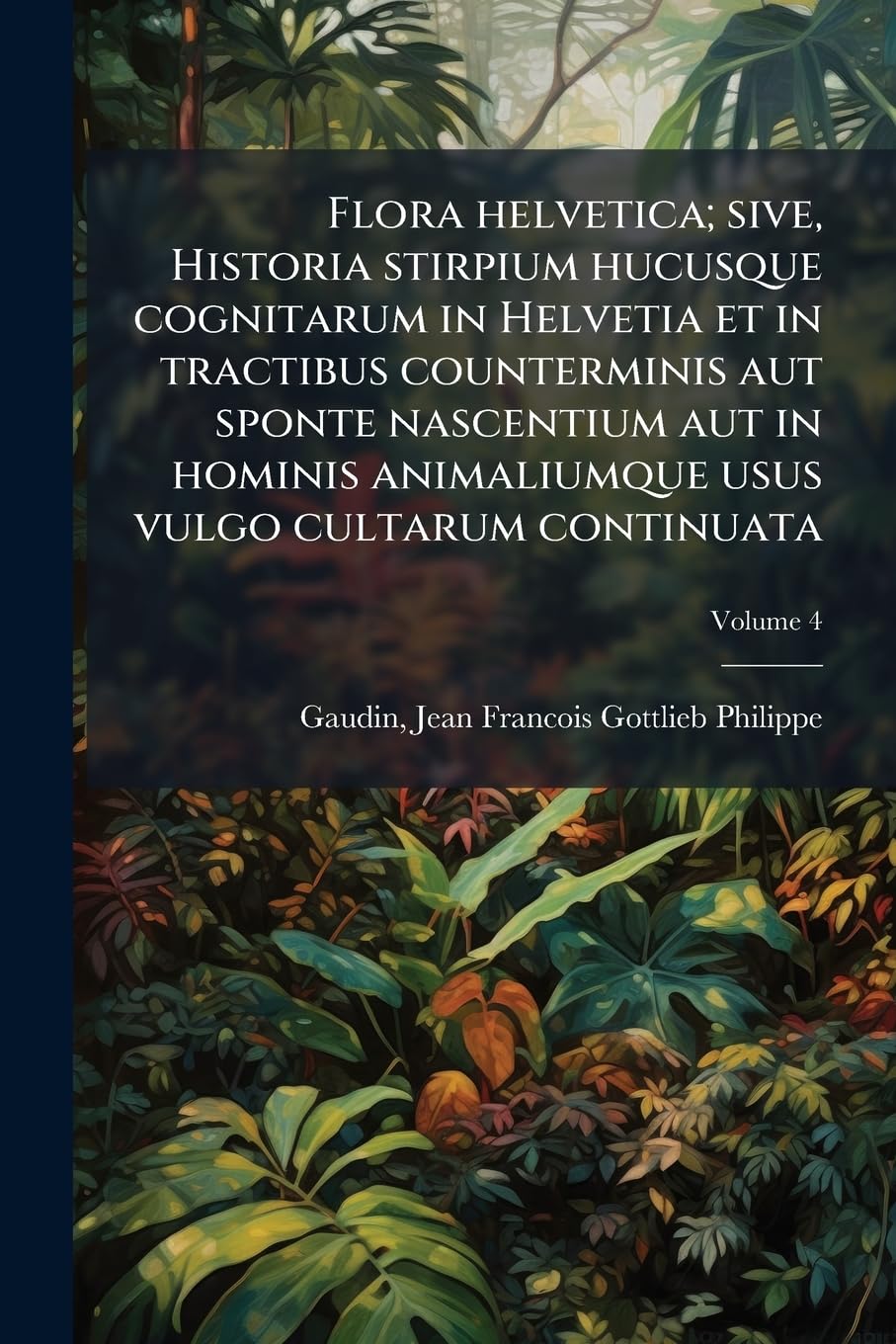 Flora helvetica; sive, Historia stirpium hucusque cognitarum in Helvetia et in tractibus counterminis aut sponte nascent