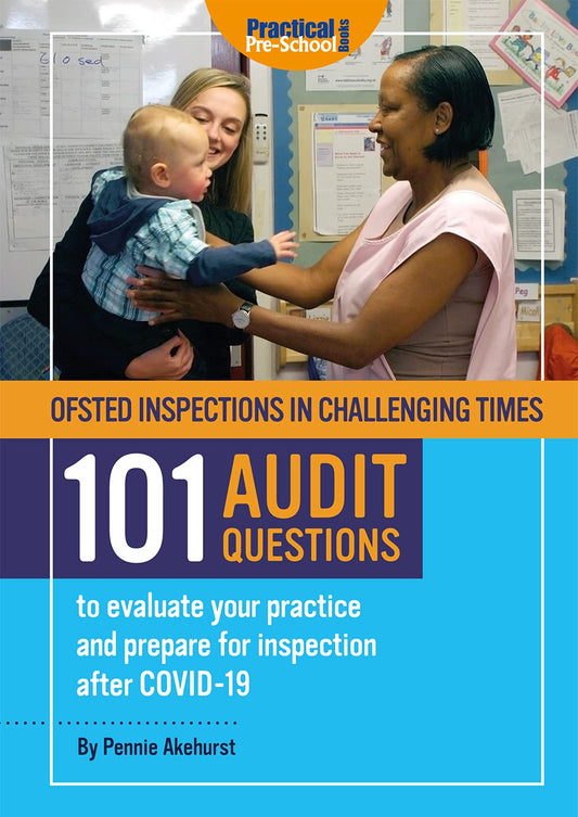 Ofsted Inspections in Challenging Times 101 AUDIT QUESTIONS to evaluate your practice and prepare for inspection after C