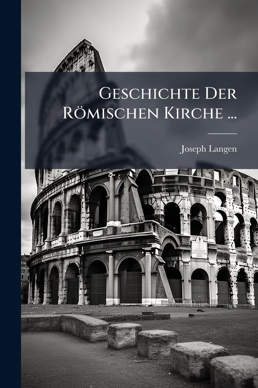 Geschichte Der Römischen Kirche ... (German Edition)