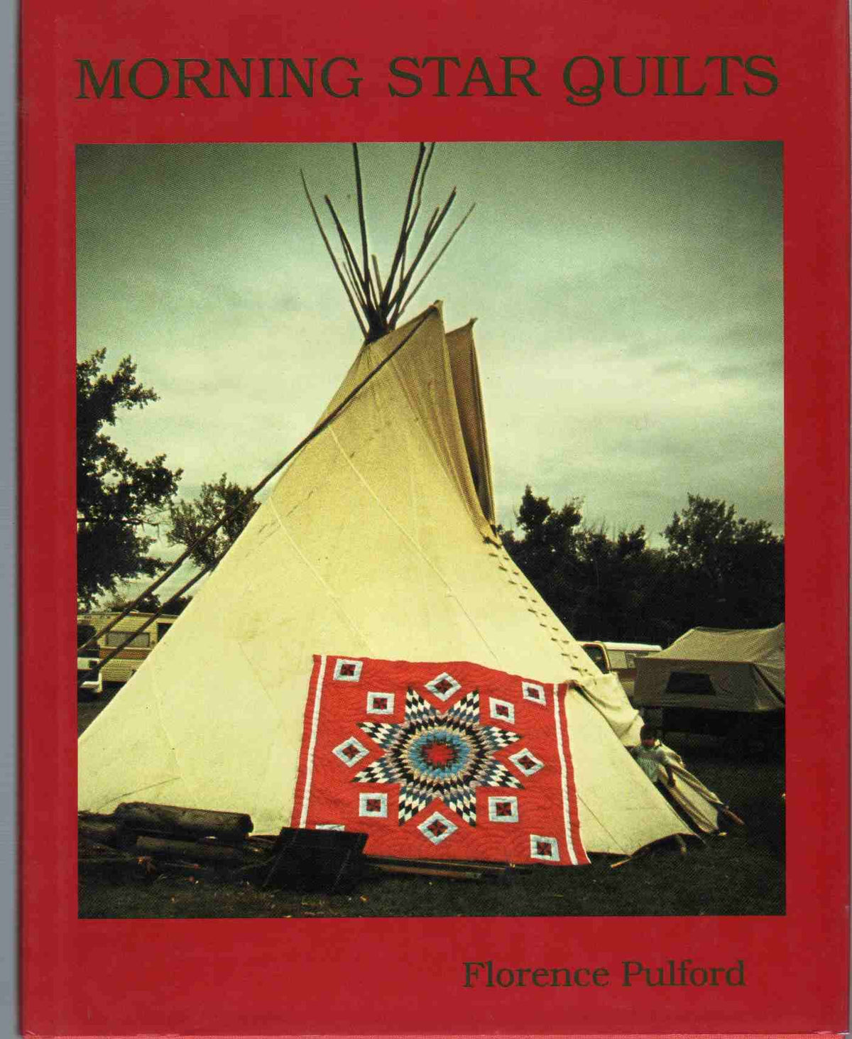 Morning Star Quilts: A Presentation of the Work and Lives of Northern Plains Indian Women