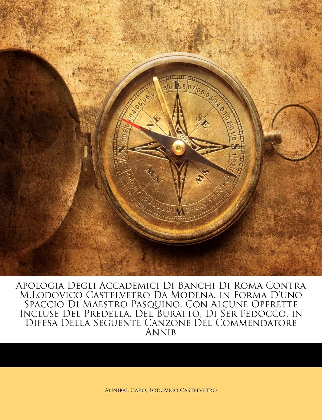Apologia Degli Accademici Di Banchi Di Roma Contra M.Lodovico Castelvetro Da Modena. in Forma D'Uno Spaccio Di Maestro P