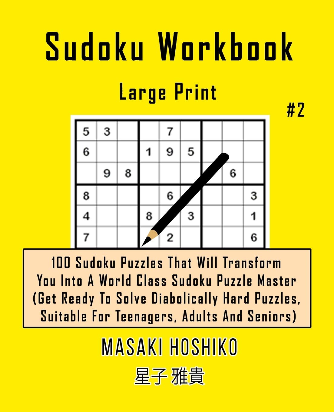 Sudoku Workbook-Large Print #2: 100 Sudoku Puzzles That Will Transform You Into A World Class Sudoku Puzzle Master (Get 