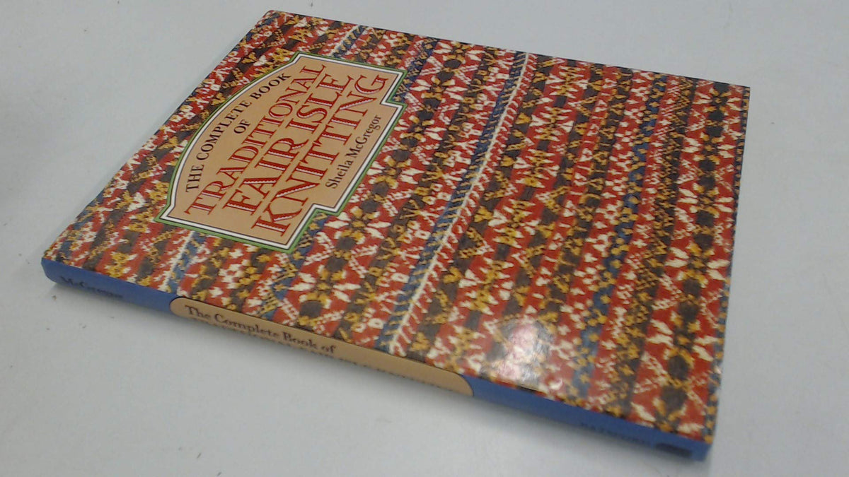The complete book of traditional Fair Isle knitting