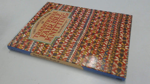 The complete book of traditional Fair Isle knitting