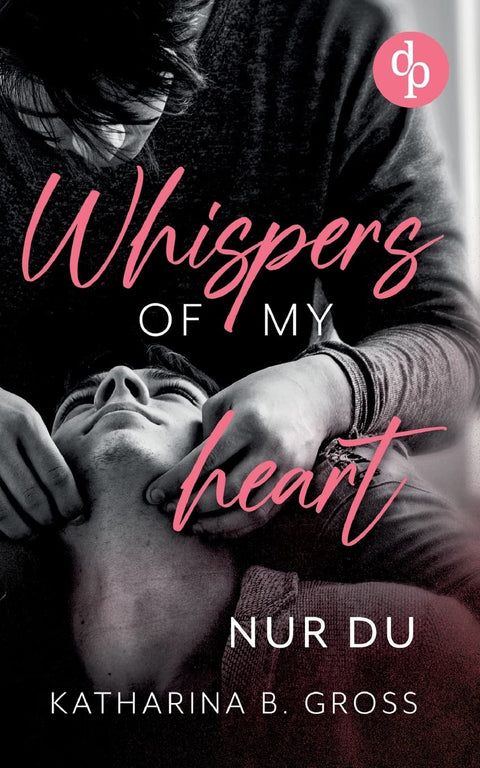 Whispers of my Heart: Nur du (German Edition)