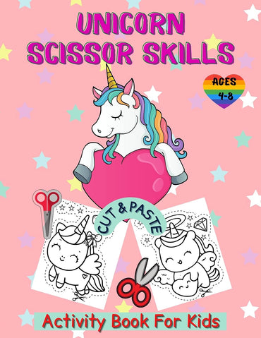 Unicorn Cut and Paste Coloring Book For Kids: Unicorn Activity Book for Kids Ages 4-8, A Fun Unicorn Scissor Skills Activity Book and Gift for Kids, ... Cutting (Scissor Skills Preschool Workbooks)