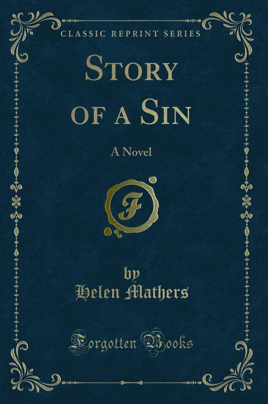 Story of a Sin: A Novel (Classic Reprint)