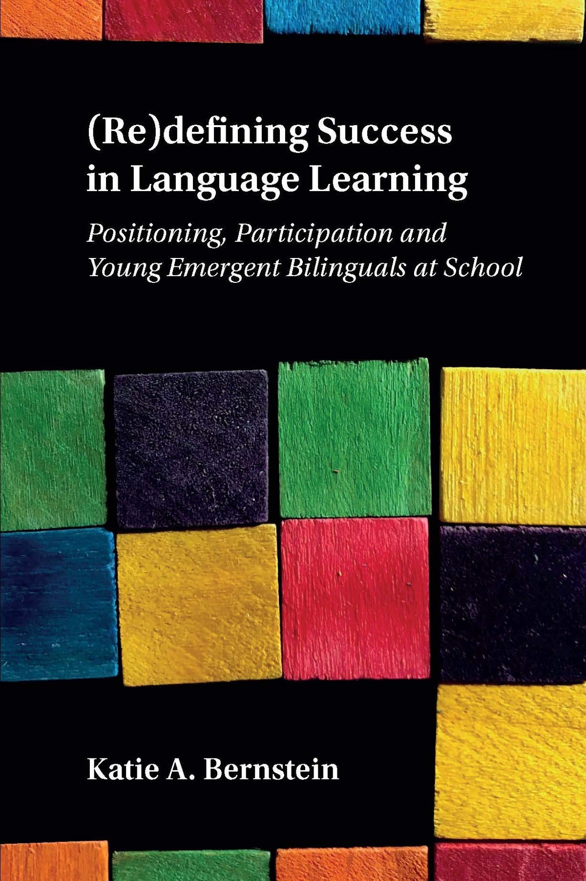 (Re)defining Success in Language Learning: Positioning, Participation and Young Emergent Bilinguals at School