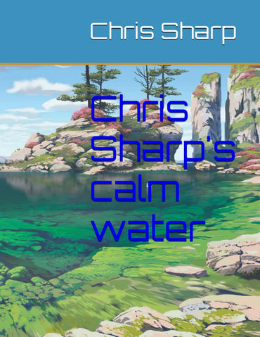 Chris Sharp's calm water