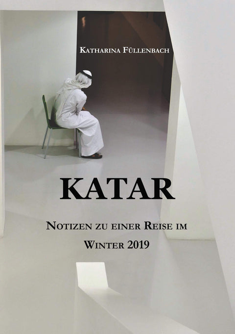 KATAR: Notizen zu einer Reise im Winter 2019