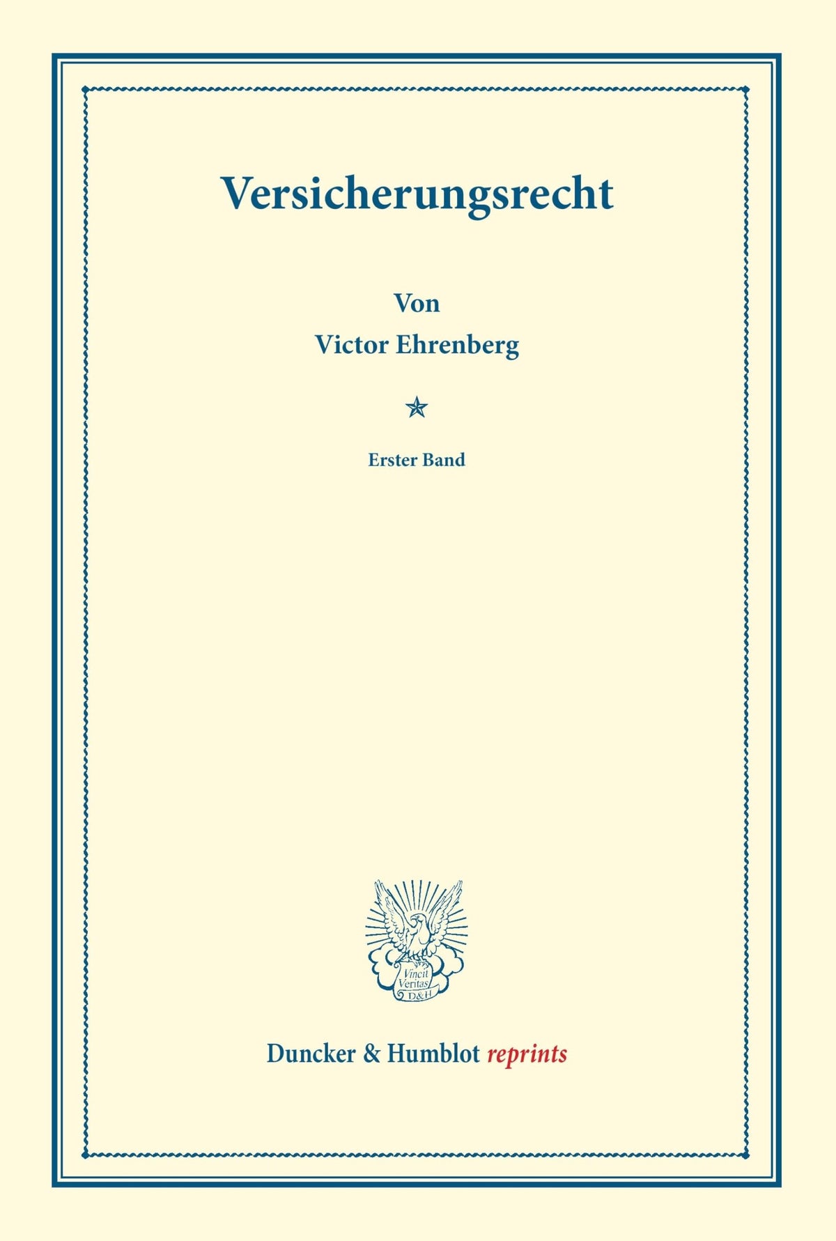 Versicherungsrecht: Mit Einem Sachregister. Systematisches Handbuch Der Deutschen Rechtswissenschaft. Dritte Abteilung. 