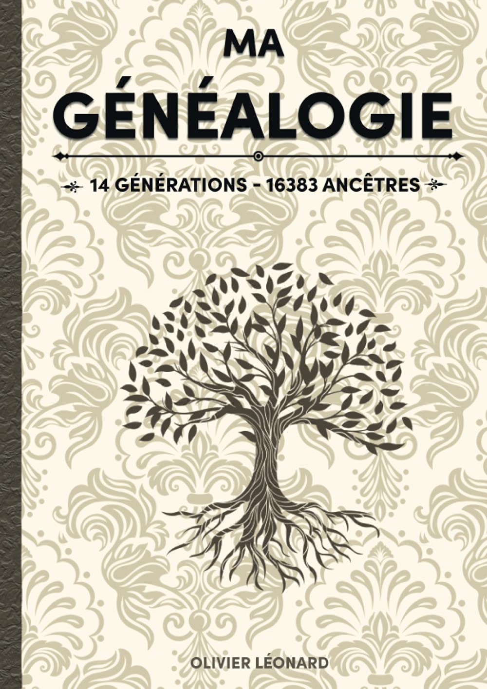 Ma Généalogie sur 14 générations - 16383 ancêtres: Livre à compléter, 695 pages, 1 page par ancêtre jusqu'à la 9ème géné