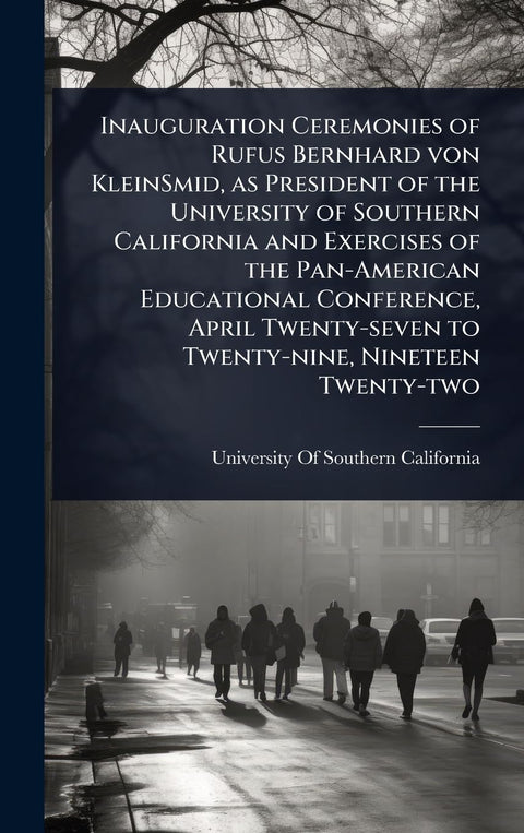 Inauguration Ceremonies of Rufus Bernhard von KleinSmid, as President of the University of Southern California and Exerc