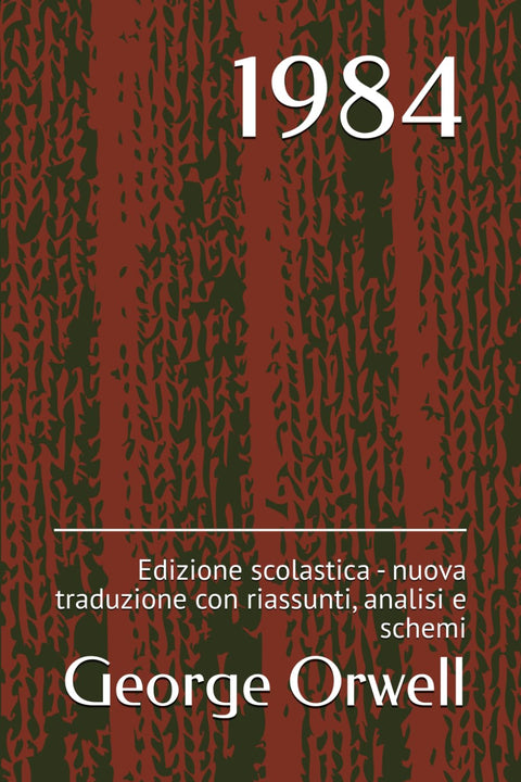 1984: Edizione scolastica - nuova traduzione con riassunti, analisi e schemi (Italian Edition)