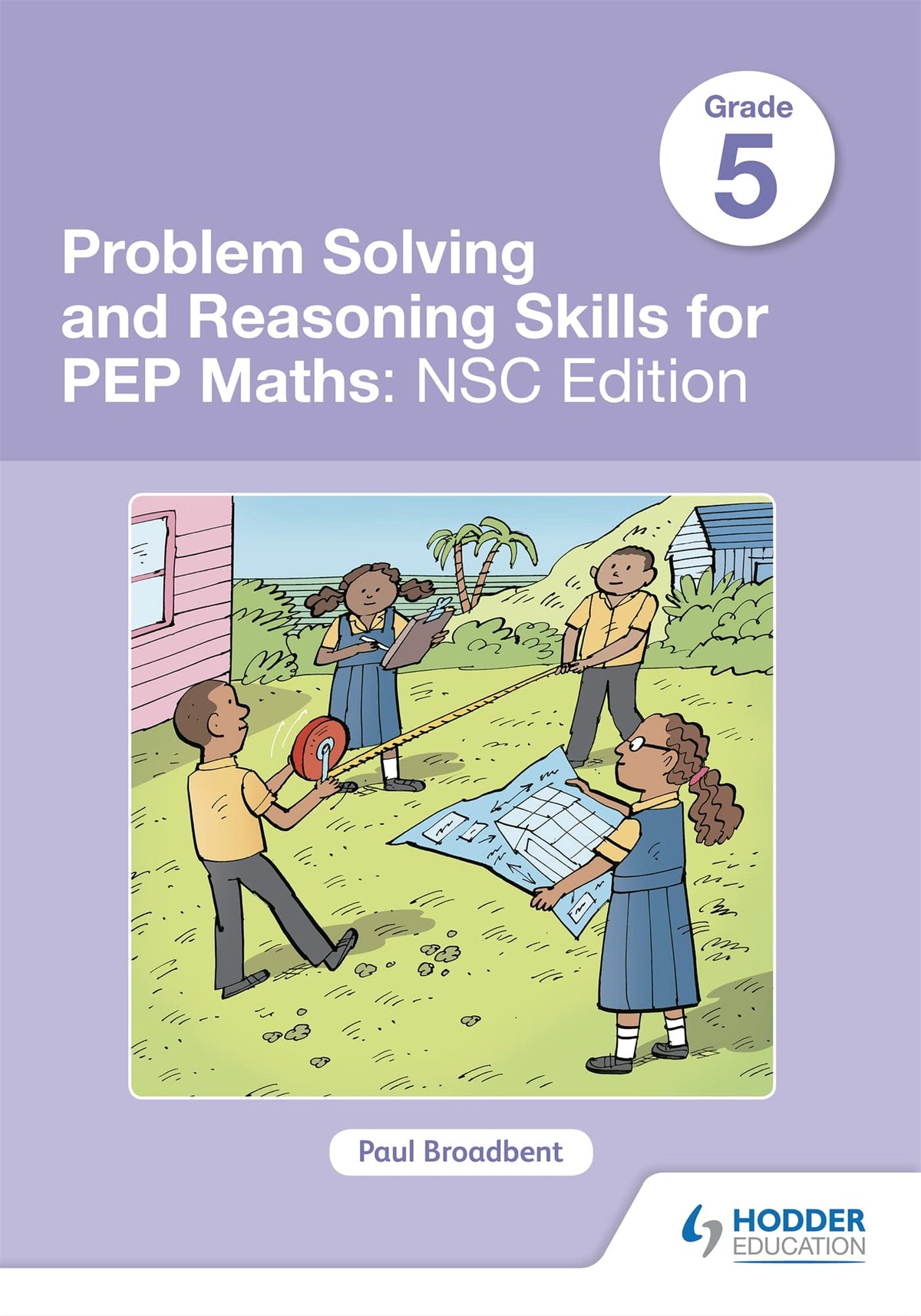 Problem Solving and Reasoning Skills for PEP Maths Grade 5 : NSC Edition