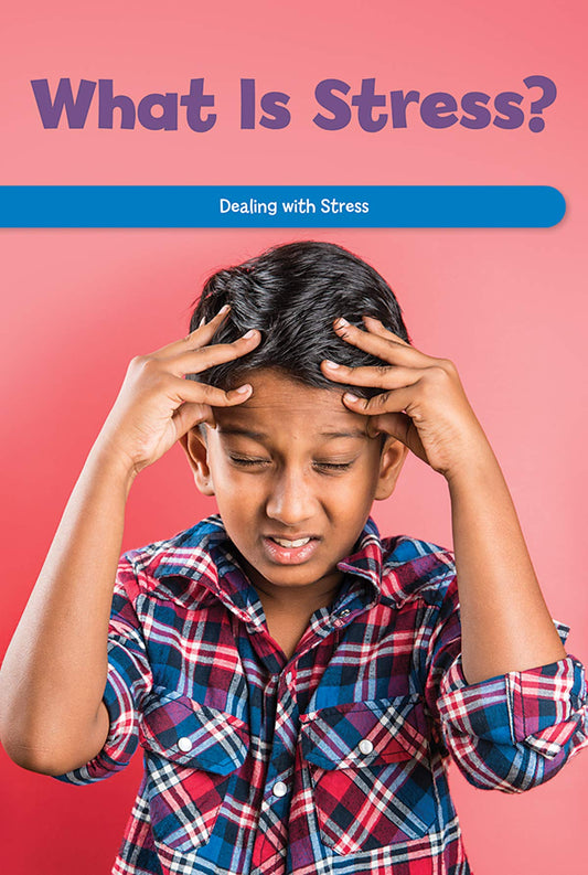 What Is Stress?: Dealing with Stress (Social and Emotional Learning for the Real World)