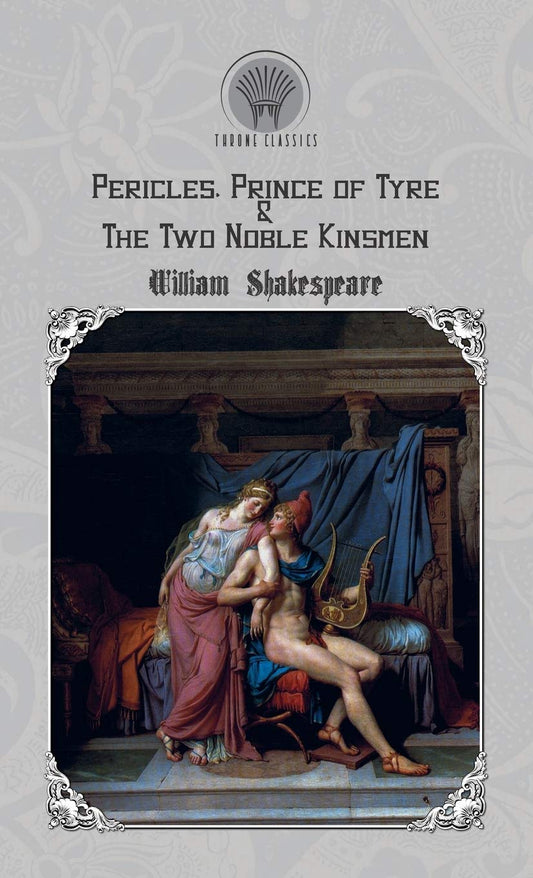 Pericles, Prince of Tyre & The Two Noble Kinsmen (Throne Classics)