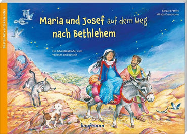Maria und Josef auf dem Weg nach Bethlehem: Ein Adventskalender zum Vorlesen und Basteln