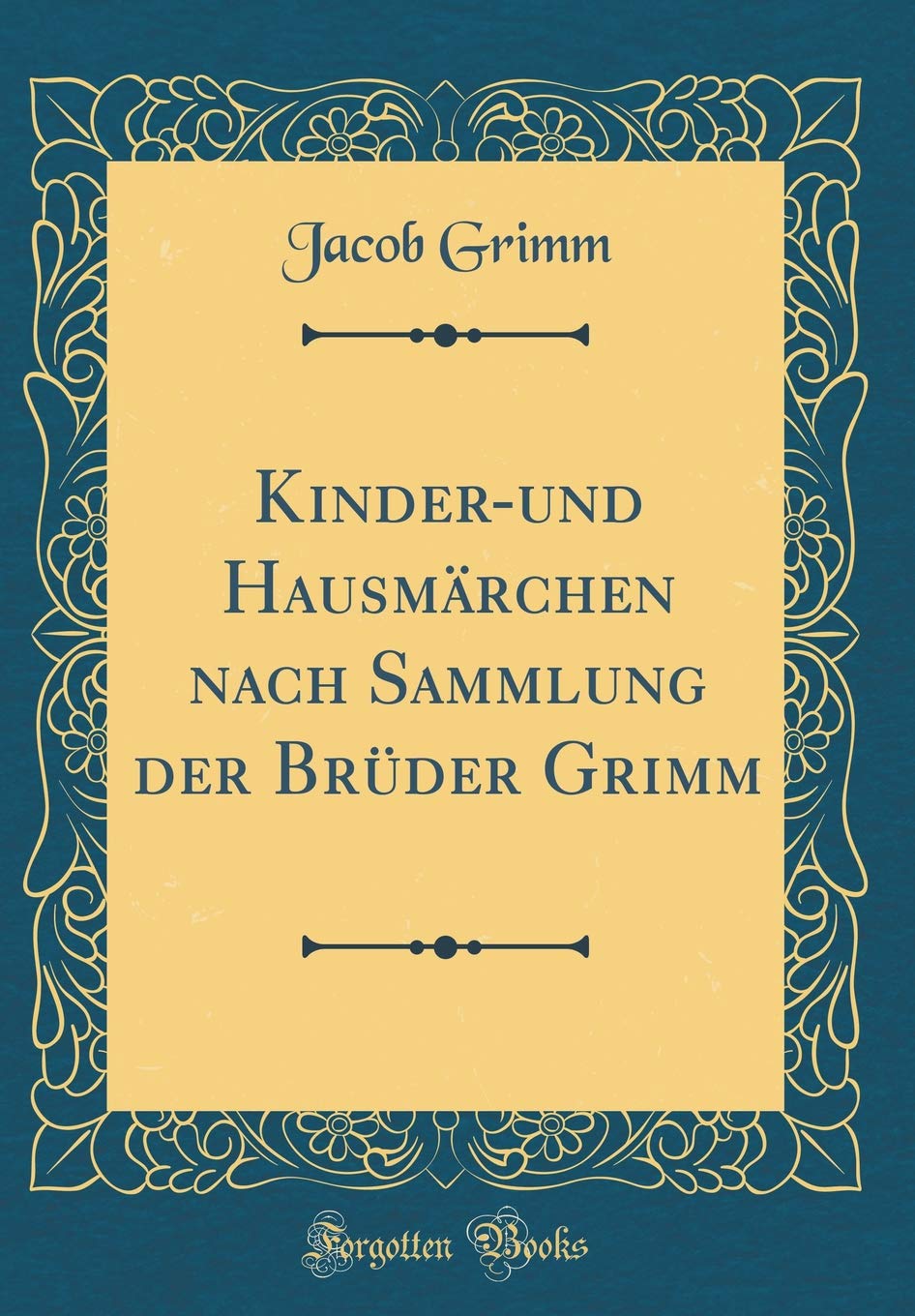 Kinder-und Hausmärchen nach Sammlung der Brüder Grimm (Classic Reprint) (German Edition)