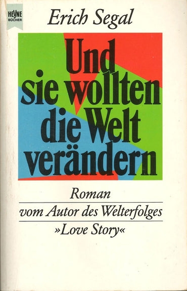 Und sie wollten die Welt verändern. Roman.