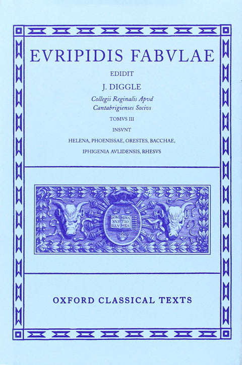 Fabulae: Volume III: Helena, Phoenissae, Orestes, Bacchae, Iphigenia Aulidensis, Rhesus (Oxford Classical Texts) (Greek 