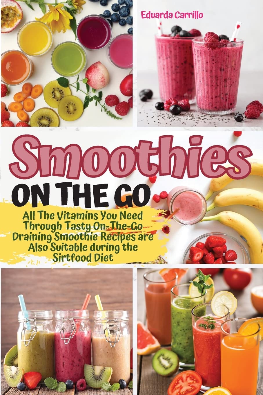 Smoothies on the Go: All The Vitamins You Need Through Tasty On-The-Go Draining Smoothie Recipes are Also Suitable during the Sirtfood Diet. (2022)