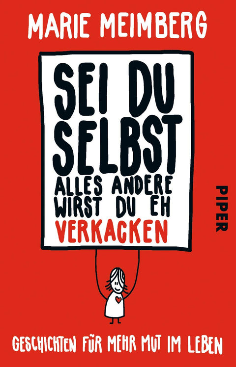 Sei du selbst, alles andere wirst du eh verkacken: Geschichten für mehr Mut im Leben (German Edition)