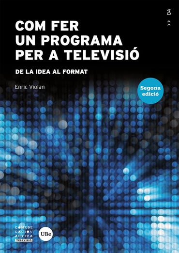 Com fer un programa per a televisió: De la idea al format