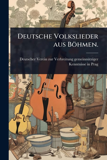 Deutsche Volkslieder aus Böhmen. (German Edition)