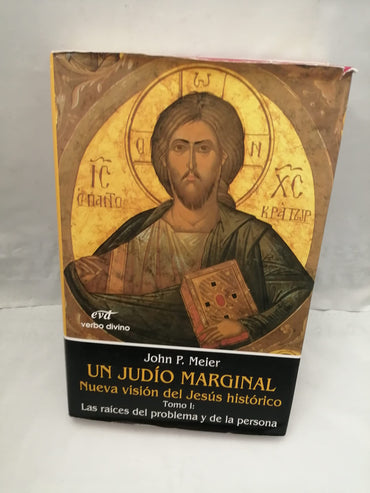 Un judío marginal. Nueva visión del Jesús histórico I: Las raíces del problema y de la persona