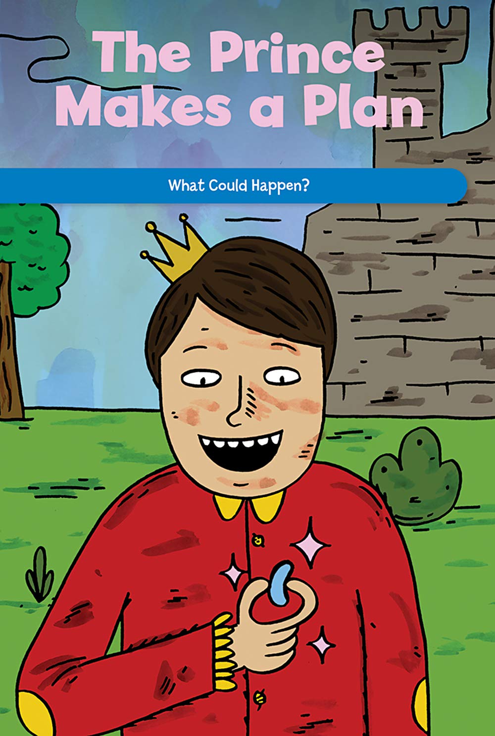 The Prince Makes a Plan: What Could Happen? (Social and Emotional Learning for the Real World)