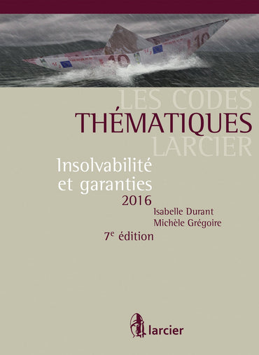 Code thématique Larcier - Insolvabilité et garanties: A jour au 1er septembre 2016