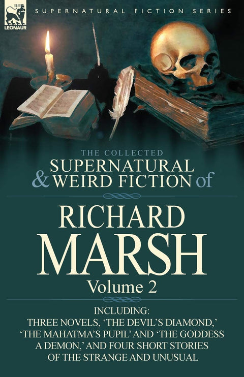 The Collected Supernatural and Weird Fiction of Richard Marsh: Volume 2-Including Three Novels, 'The Devil's Diamond, ' 